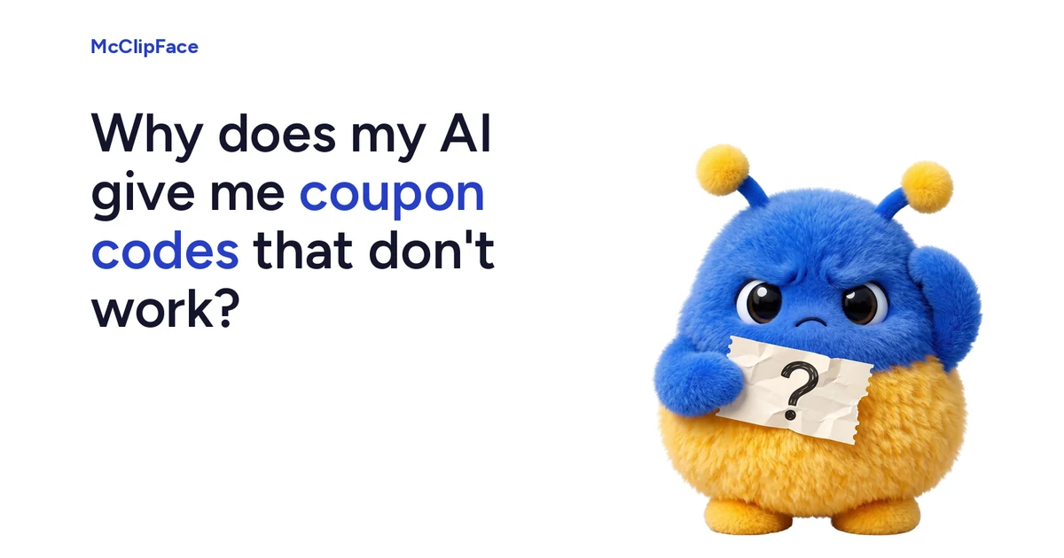 McClipFace, the fuzzy blue and gold creature with yellow pom-pom antennae, frowns and holds up a crumpled paper with a question mark, next to the headline Why does my AI give me coupon codes that don't work?